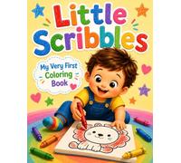 Little Scribbles: My Very First Coloring Book | Big and Simple Coloring Pages for Toddlers Ages 1-3