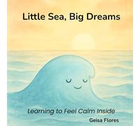 Little Sea, Big Dreams: Learning to Feel Calm Inside