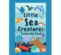 Little Sea Creatures Colouring Book | Large simple drawings and bold lines with large WORD LABELS | An Immersive and Educational Colouring Experience for Toddlers and kids ages 2-4.