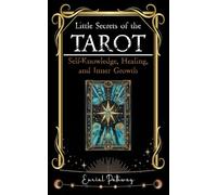 Little Secrets of the Tarot. A Guide to Self-Knowledge, Healing, and Inner Growth: Use the Cards to Discover, Reflect, Heal, and Grow: 1