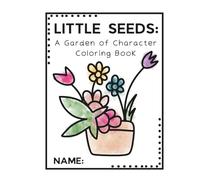 Little Seeds: A Garden of Character Coloring Book: A Faith-Filled Coloring Book for Kids to Grow in Kindness, Patience, Joy & More - Inspired by Scripture and Nature