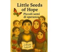 Little Seeds of Hope - Piccoli Semi di Speranza: A book for children of Gaza, who are waiting for the sun to come back