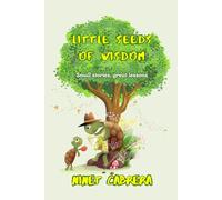 Little Seeds of Wisdom: Small stories, great lessons