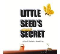 Little Seed's Secret: A Tiny Seed, a Big Dream, and the Good Friends Who Helped Him Grow
