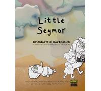 Little Seymor: Adventures in Imagination - A Screen-Free, Cloud-Spotting Story for Kids Ages 4-8: Seymor Series Book 1, A Little Story About Learning to See Big Things