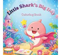 Little Shark’s Big Day Coloring Book: 51 Cute Ocean Activity Coloring Pages for Kids