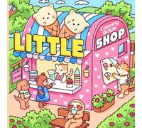 Little Shop Coloring Book: Kawaii Coloring Pages Featuring Animal Characters in Cozy Spaces with Cafe, Bookshop, Garden and More Cute Designs For Adults Relaxation And Fun