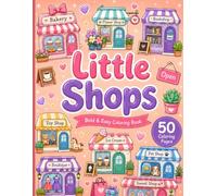 Little Shops: Bold & Easy Cozy Shop Coloring Book for All Ages (Cozy Coloring Collection)