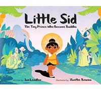 Little Sid: The Tiny Prince Who Became Buddha