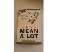 Little Sins Mean a Lot: Kicking Our Bads Habits Before They Kick Us