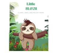 Little Sloth: Claws, Jaws, and Mucky Paws