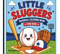 Little Sluggers - Baseball Coloring Book for Kids: Simple & Bold Baseball Coloring Book for Kids Ages 2-10: Easy Baseball Coloring Pages Featuring Bats, Balls, Gloves, Helmets, Cleats, and More!
