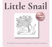 Little Snail - Ink Tracing Book: Mindful tracing activity to relax and unwind. 30 whimsical and delicate images to trace with ink (Mindful Ink Tracing - Cute animals Series)