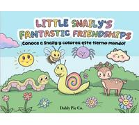 Little Snaily's Fantastic Friendships: ¡Conoce a Snaily y colorea este tierno mundo!