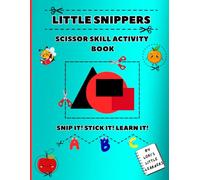 LITTLE SNIPPERS: “Scissor Skills Activity Book with Cut and Paste Crafts, Coloring, and ABC Learning".