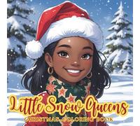 Little Snow Queens Christmas Coloring Book: A Holiday Coloring Adventure Full of Snowball Fights, Cozy Moments & Christmas Fun for Kids, Teens & Adults