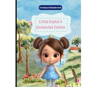 Little Sophie’s Enchanted Fairies: Discover the Hidden Kingdom of Tiny Fairies