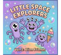 Little Space Explorers - Alien Friends: A Fun and Silly Space Coloring Book for Kids Ages 4-8 (The Little Space Adventures Coloring Series)
