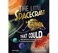 Little Spacecraft That Could: New Horizons' Amazing Journey to Pluto and Arrokoth