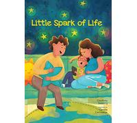 Little Spark of Life: A Celebration of Born and Preborn Human Life
