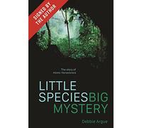 Little Species, Big Mystery (Signed Edition): The Story of Homo Floresiensis