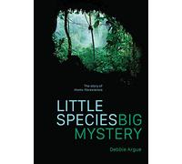 Little Species, Big Mystery: The Story of Homo Floresiensis