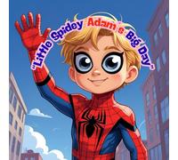 Little Spidey’s Big Day: A Funny, Action-Packed Adventure Starring a Tiny Hero in a Big Mask (Super Heros)