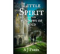 Little Spirit and the Windows of Gold: 4 (Little Spirit Mystery Adventures)