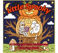 Little Spooky Coloring Book: A Cozy and Cute Halloween Coloring Book for Adults and Teens (cute and cozy space)