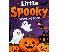 Little Spooky Coloring Book: Cute and Creepy Fun for Kids and Adults: Adorable Halloween Creatures, Friendly Ghosts, and Spooky Scenes to Color and Enjoy
