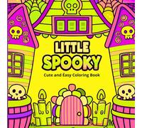 Little Spooky Cute and Easy Coloring Book: Whimsical Spooky Artwork for Kids and Families.Bold Outlines and Cute Designs for Easy Coloring