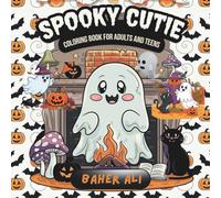 Little Spooky: Cute & Cozy Coloring Book for Adults and Teens: Adorable spooky creatures in cozy hygge moments - a fun Halloween-style coloring book ... Adventures: Cozy & Cute Coloring Books)