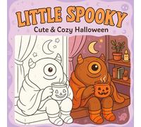 Little Spooky - Cute & Cozy Creepy Creatures Coloring Book for Kids: Halloween-Inspired Hygge Monsters, Ghosts, and Silly Beasts | Bonus Bookmarks: A ... for Kids Ages 4-8 | Featuring 20 Cute-Creepy