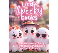 Little Spooky Cuties: A Sweet & Simple Halloween Coloring Book for Toddlers | Kawaii Ghosts, Pumpkins & Cute Spooky Friends Ages 2-5 (The Littles Series)