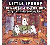 Little Spooky Everyday Adventures - Cozy Storytelling Coloring Book for Kids, Teens & Adults: Meet a Cute Ghost Trio! 40 Spooky Adventures & Cozy ... Bold Outline | Includes Bonus Coloring Pages