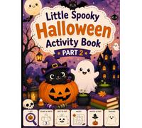Little Spooky Halloween Activity Book Part 2: Fun Halloween Activities for Kids Ages 4-8 with Mazes, I Spy, Counting, Tracing, Matching, Dot-to-Dot, Coloring and More