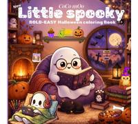 LITTLE SPOOKY: Halloween special Coloring Book for Adults and Teens Featuring Adorable Creepy Creatures in Cozy Hygge Moments for Relaxation (Cozy Spaces Coloring)