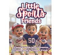 Little Sports Friends: A Sweet & Simple Toddler Coloring Book with Cheerful Athletes, Sports Gear & Game Day Fun for Kids Ages 2-5 (The Littles Series)
