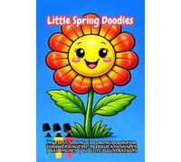 Little Spring Doodles: My First Spring Coloring Book for Toddlers Ages 1-3 | Big Easy Shapes | 6x9 Inches | 40 Cute Illustrations