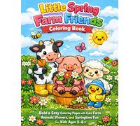 Little Spring Farm Friends Coloring Book: Bold & Easy Coloring Pages with Cute Farm Animals, Flowers, and Springtime Fun for Kids Ages 3-6+