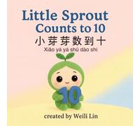 Little Sprout Count to 10: 小芽芽数到10 (Learn Chinese with 芽芽: My First Mandarin Words)