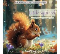 Little Squirrel: Educational Picture Book (How Wonderfully God Created the World)