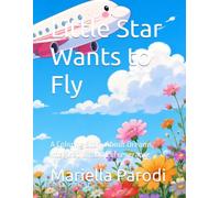Little Star Wants to Fly: A Coloring Story About Dreams, Imagination and Perseverance (Litle star adventures)