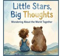 Little Stars, Big Thoughts: Wondering About the World Together (Children’s Learning Books. For Teachers and Parents)