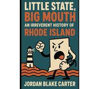 Little State, Big Mouth: An Irreverent History of Rhode Island