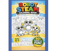 Little STEAM Explorers: Robot STEAM Coloring Book for Kids: Fun Science, Technology, Engineering, Arts & Math Activities for Ages 4-7 | 60+ Big Bold Coloring Pages