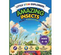 Little STEM Explorers: Amazing Insects: A Fun STEM Coloring Book with Amazing Facts, Explorer Challenges & Educational Activities for Curious Kids Ages 4-8
