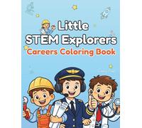 Little STEM Explorers: Careers Coloring Book: Fun Science, Technology, Engineering & Math Jobs for Kids Ages 5-8