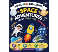 Little STEM Explorers: Space Adventures: A Fun STEM Coloring Book with Amazing Space Facts, Discovery Challenges, Rockets, Planets, Astronauts & More for Curious Kids Ages 4-8