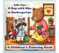 Little Steps: A Day with Max in Kindergarten: A Children's Coloring Book